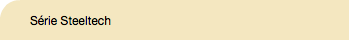 Série Steeltech